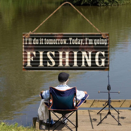 "I'll do it tomorrow.Today I'm Fishing"